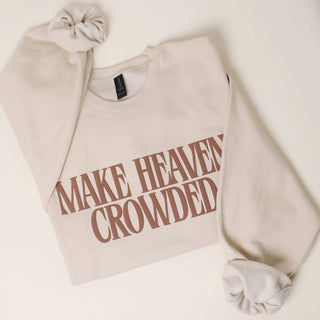 Make Heaven Crowded Sweatshirt